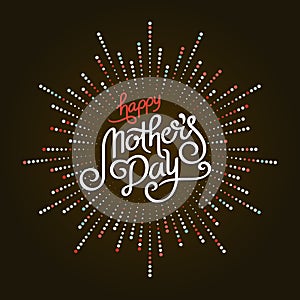 Happy Mothers Day Greeting Card. Holiday Vector Illustration With Lettering Composition And Burst. Vintage festive label