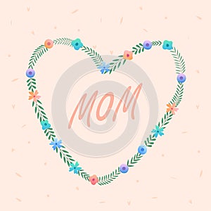 Happy Mothers Day.Greeting card.Vector illustration with flowers, heart, and beautiful text.