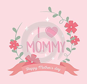 Happy mothers day, i love mommy card pink flower floral