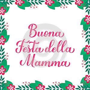 Happy Mothers Day in Italian. Buona festa della Mamma. Floral frame greeting card. Vector template for typography poster
