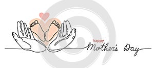 Happy Mothers Day lettering. Little baby feet in hands. One continuous line drawing. Mothers Day simple vector web