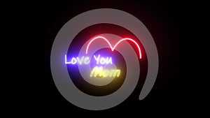 Happy mothers day neon effect text and hart animation. I love you mom. Neon text of Happy Mother\'s Day Mommy day greeting