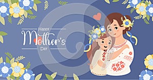 Happy Mothers Day poster. Ukrainian woman with daughter in traditional embroidered shirt with floral wreath on blue