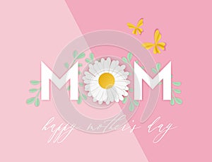 Happy Mothers Day Spring Holiday Banner. Mother Day Greeting Card Paper Cut Design with Daisy Flower and Floral Elements Poster