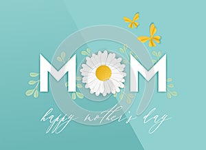 Happy Mothers Day Spring Holiday Banner. Mother Day Greeting Card Paper Cut Design with Floral Elements Typography Poster