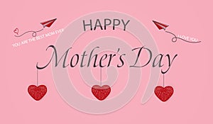 Happy Mothers Day template greeting card. You are the Best Mom ever. I Love you. Mothers Day Banner, flyer, invitation