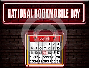 14 April , National Bookmobile Day, Neon Text Effect on Bricks Background photo
