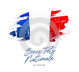 Happy national holiday - July 14th. Inscription is in French. Bastille Day. Flag of France is hand-drawn with a brush