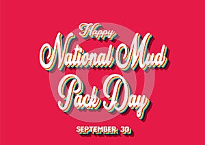 Happy National Mud Pack Day, September 30. Calendar of September Retro Text Effect, Vector design