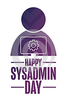 Happy National System Administrator - Sysadmin Appreciation Day. Holiday concept. Template for background, banner, card