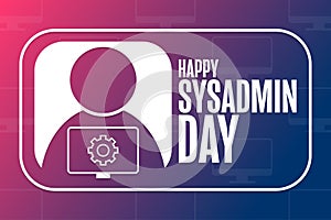 Happy National System Administrator - Sysadmin Appreciation Day. Holiday concept. Template for background, banner, card