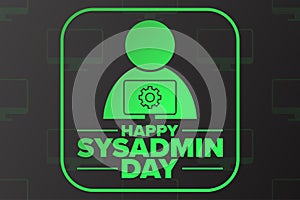 Happy National System Administrator - Sysadmin Appreciation Day. Holiday concept. Template for background, banner, card