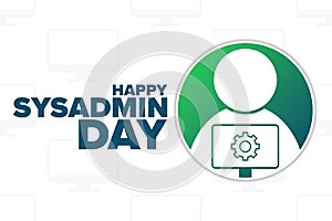 Happy National System Administrator - Sysadmin Appreciation Day. Holiday concept. Template for background, banner, card