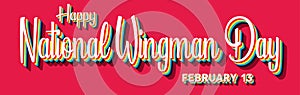 Happy National Wingman Day, February 13. Calendar of February Retro Text Effect, Vector design