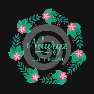 Happy Nauryz calligraphy hand lettering in Kazakh language with floral wreath. Spring holiday in Kazakhstan. Vector