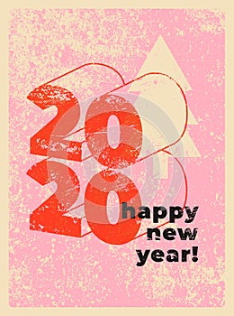 Happy New 2020 Year! Typographic grunge minimal style poster design. Retro vector illustration.