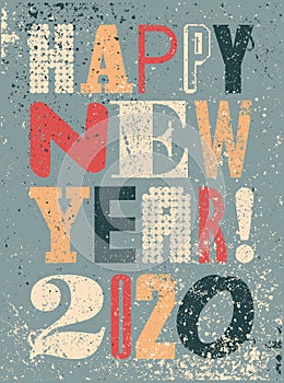 Happy New 2020 Year! Typographic grunge vintage style Christmas card or poster design. Retro vector illustration.