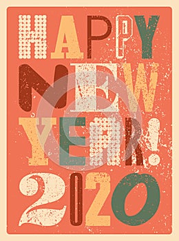 Happy New 2020 Year! Typographic grunge vintage style Christmas card or poster design. Retro vector illustration.