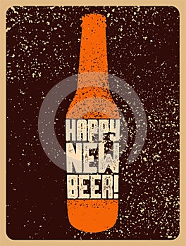 Happy New Beer! Typographic vintage grunge style Christmas card or poster design with beer bottle. Retro vector illustration.