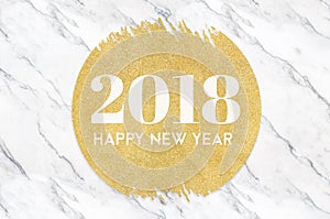 Happy new year 2018 number on gold circle glitter on white marble background,Holiday greeting card