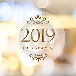 Happy New Year 2019 on blur abstract bokeh background, new year