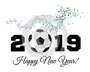 Happy New Year 2019 with football ball and confetti on the background. Soccer ball vector illustration on white