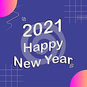 Happy New Year 2021. Greeting card with the words Happy New Year. Holiday backgrounds banners posters. Vector Illustration