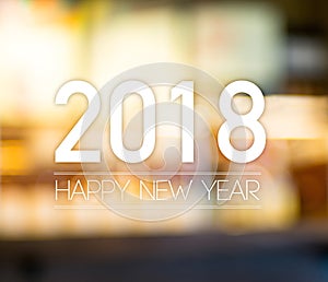 2018 Happy new year on abstract festive blur bokeh light background,Holiday celebration greeting card