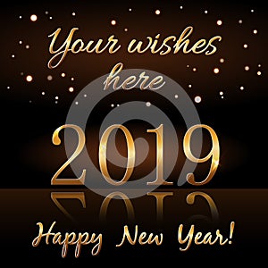 Happy New Year background. Gold numbers 2019 card. Christmas design with light, vibrant, glow and sparkle, glitter