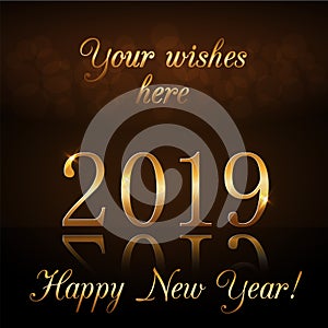 Happy New Year background. Gold numbers 2019 card. Christmas design with light, vibrant, glow and sparkle, glitter