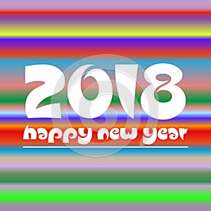 Happy new year 2018 on colorful abstract stripped background eps10