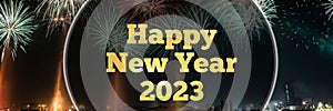 Happy New Year 2023 With Firework, Sparkle And Beautiful Night Sky Background. New Years Greeting, Banner, Poster, Wishes.