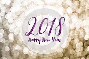 Happy new year 2018 on golden bokeh light background,Holiday greeting card