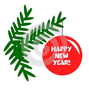 Happy New Year. Green fir tree branch with red ball. Greeting card template. Flat cartoon style. Graphic design. Holiday symbol.