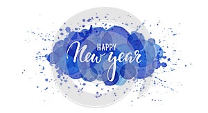 Happy New Year. Hand drawn creative calligraphy, brush pen lettering. Blue watercolor splash effect background. design holiday