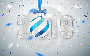 Happy New Year 2019, silver numbers design of greeting card, falling shiny confetti, Xmas ball with blue bow, Vector illustration