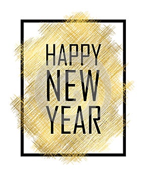 Happy New Year text. Gold Happy New Year or Christmas isolated background. Black border frame. Golden texture for card