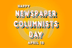 Happy Newspaper Columnists Day, April 18. Calendar of April Retro Text Effect, Vector design