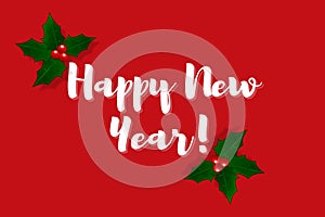 Happy ney year card with white hand lettering on ed background and christmas leaf decoration