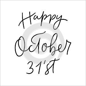 Happy October 31st - hand written typography lettering composition.