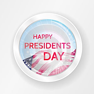 Happy Presidents Day greeting with USA flag on a round glass badge