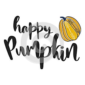 Happy pumpkin. Hand drawn vector illustration. Autumn color poster. Good for scrap booking, posters, greeting cards