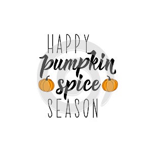 Happy pumpkin spice season. Vector illustration. Lettering. Ink illustration.