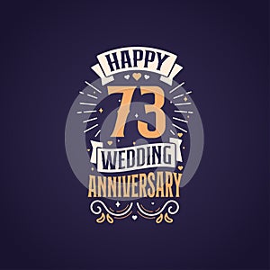 Happy 73rd wedding anniversary quote lettering design. 73 years anniversary celebration typography design photo
