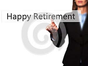 Happy Retirement - Businesswoman hand pressing button on touch