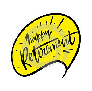 Happy Retirement. Greeting banner poster calligraphy Hand drawn vector lettering