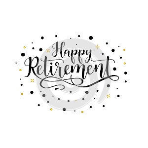 Happy Retirement. lettering. Hand drawn design.