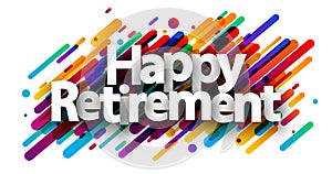 Happy retirement sign over colorful brush strokes background