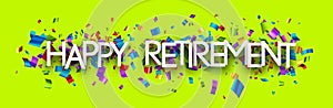 Happy retirement sign over colorful cut out foil ribbon confetti background