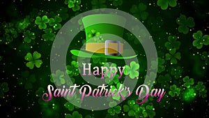 Happy saint Patrick's day greeting animation with green leaf clovers glitter dust and light particle angle swirl around the hat
